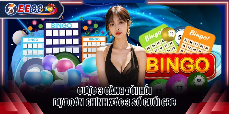 Cược 3 càng đòi hỏi dự đoán chính xác 3 số cuối GĐB