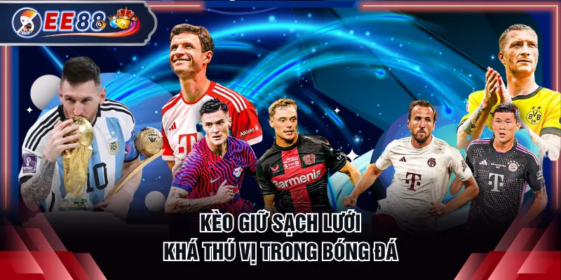 Kèo giữ sạch lưới khá thú vị trong bóng đá