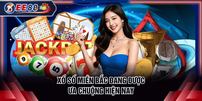 Xổ số miền Bắc đang được ưa chuộng hiện nay